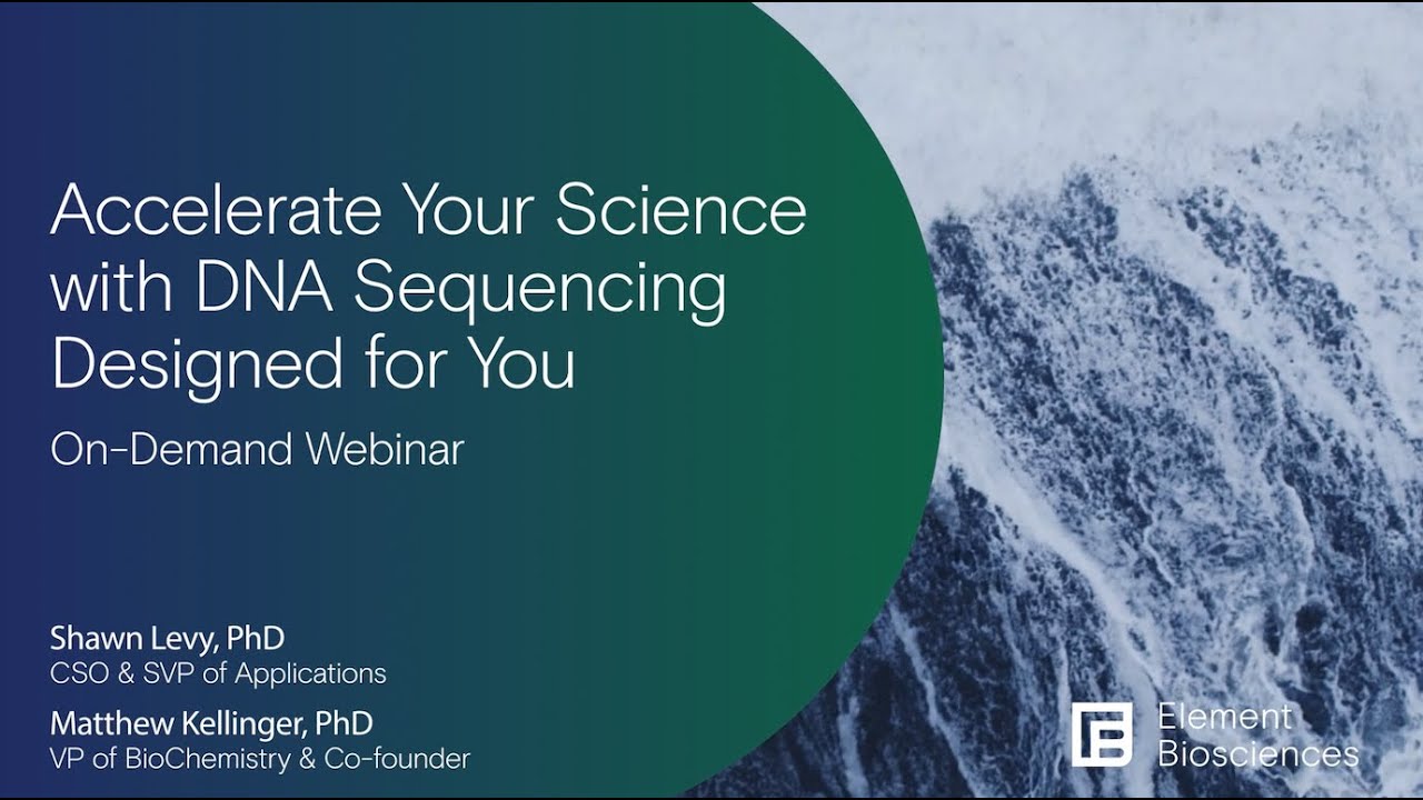 Element Biosciences Webinar: Accelerate your science with DNA sequencing designed for you