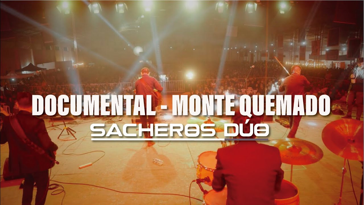 DOCUMENTAL - MONTE QUEMADO - SACHEROS DÚO