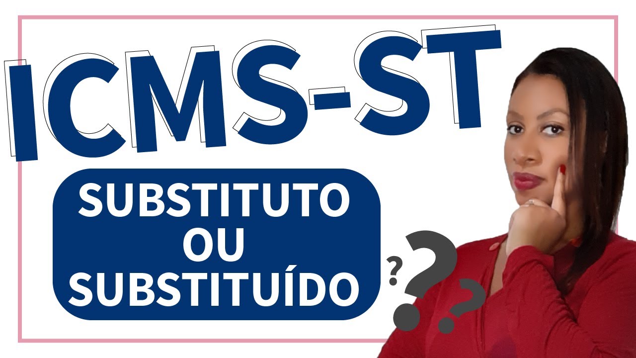 ICMS-ST -  SUBSTITUTO X SUBSTITUÍDO