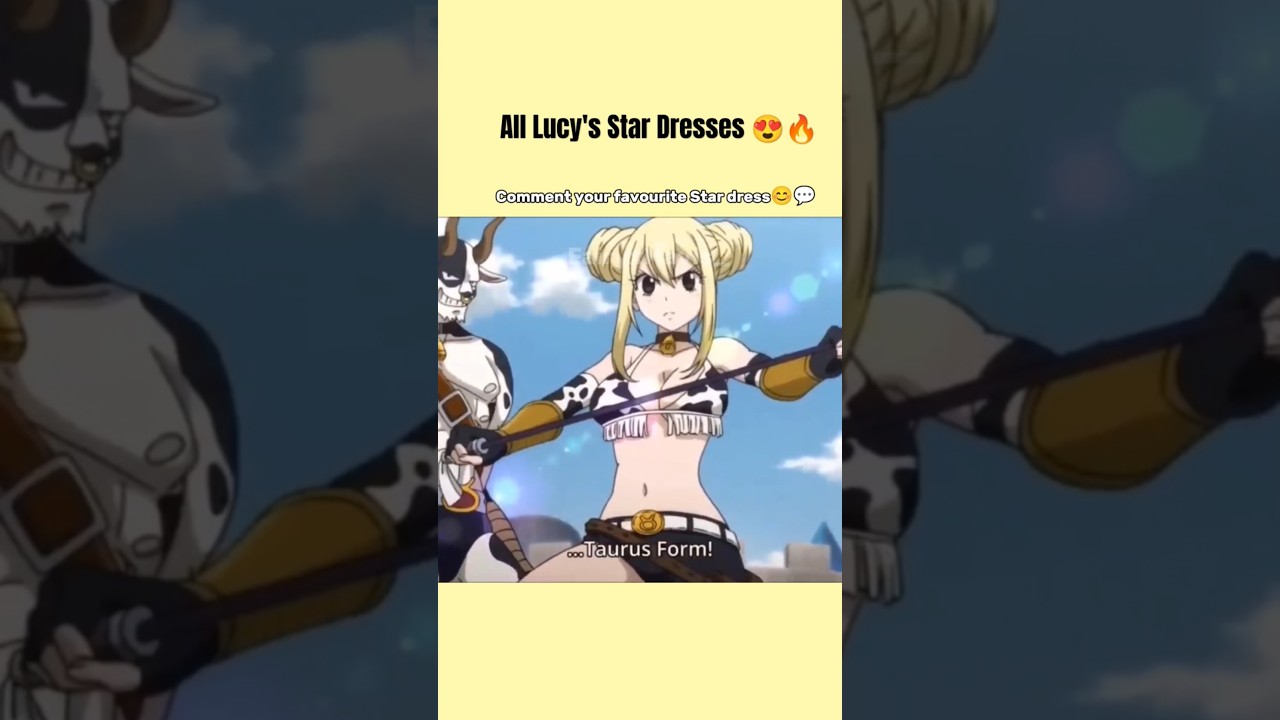Lucy and her star Dresses 🤭🔥 #fairytail #lucyheartfillia