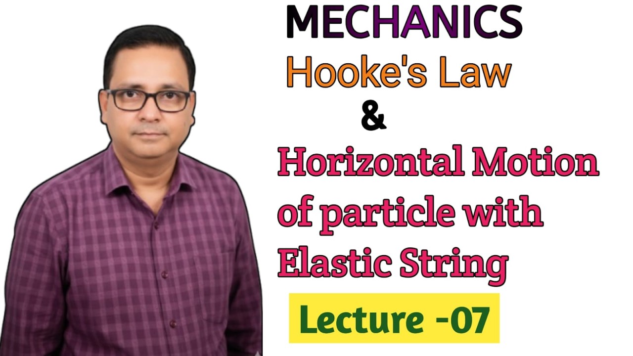 7. HOOKE'S LAW | HORIZONTAL MOTION OF A PARTICLE WITH ELASTIC STRING | L-07