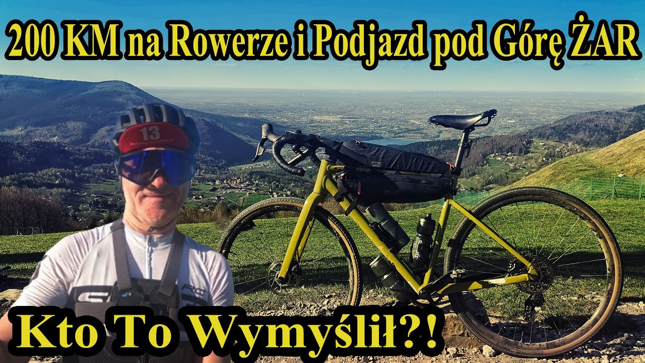 „200 KM na Rowerze i Podjazd pod Górę ŻAR?! 💀 Kto To Wymyślił?!”