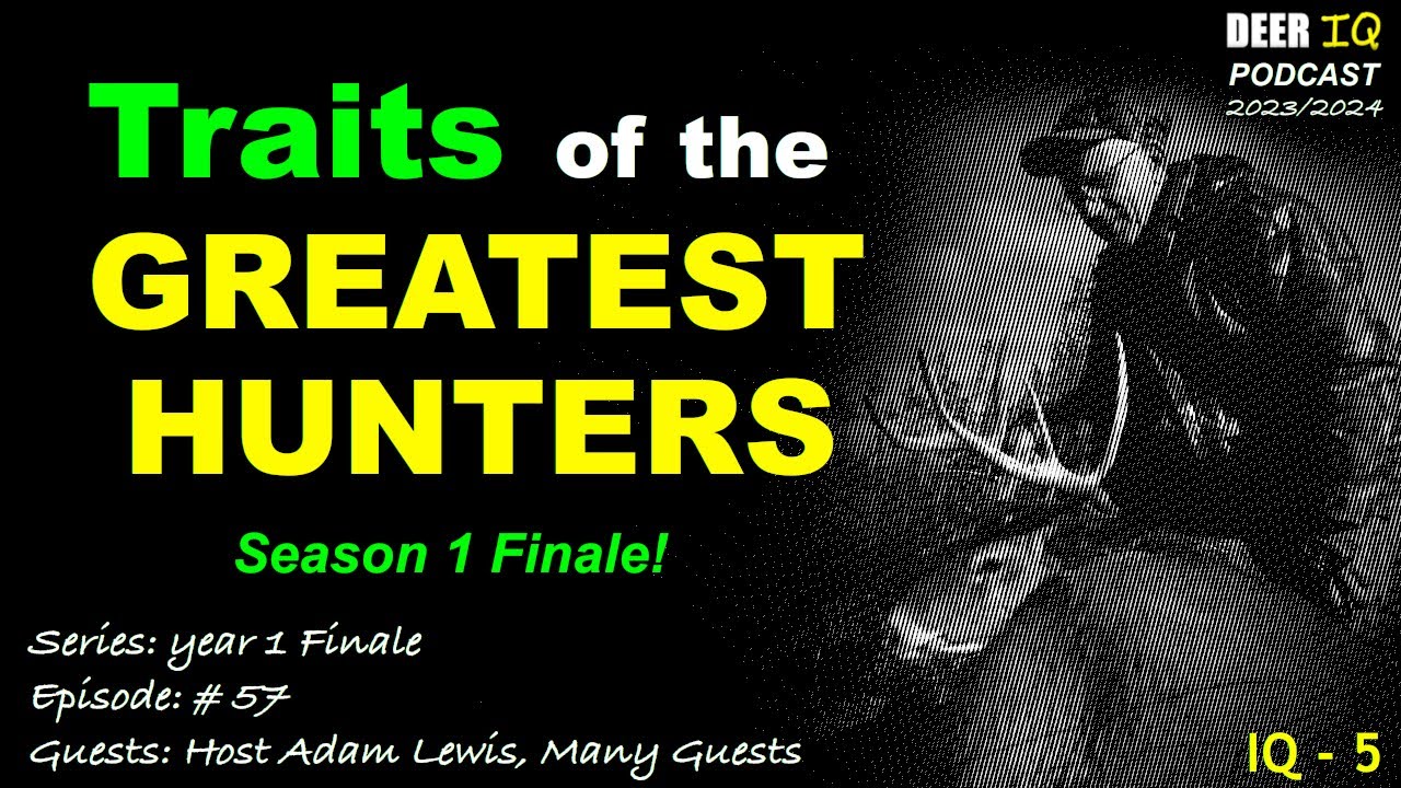 The Traits of the Greatest Deer Hunters | Season 1 Finale!