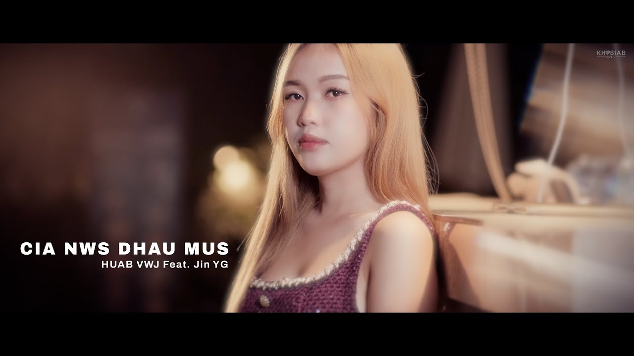 HUAB VWJ - CIA NWS DHAU MUS Feat. Jin YG (Official Music Video)