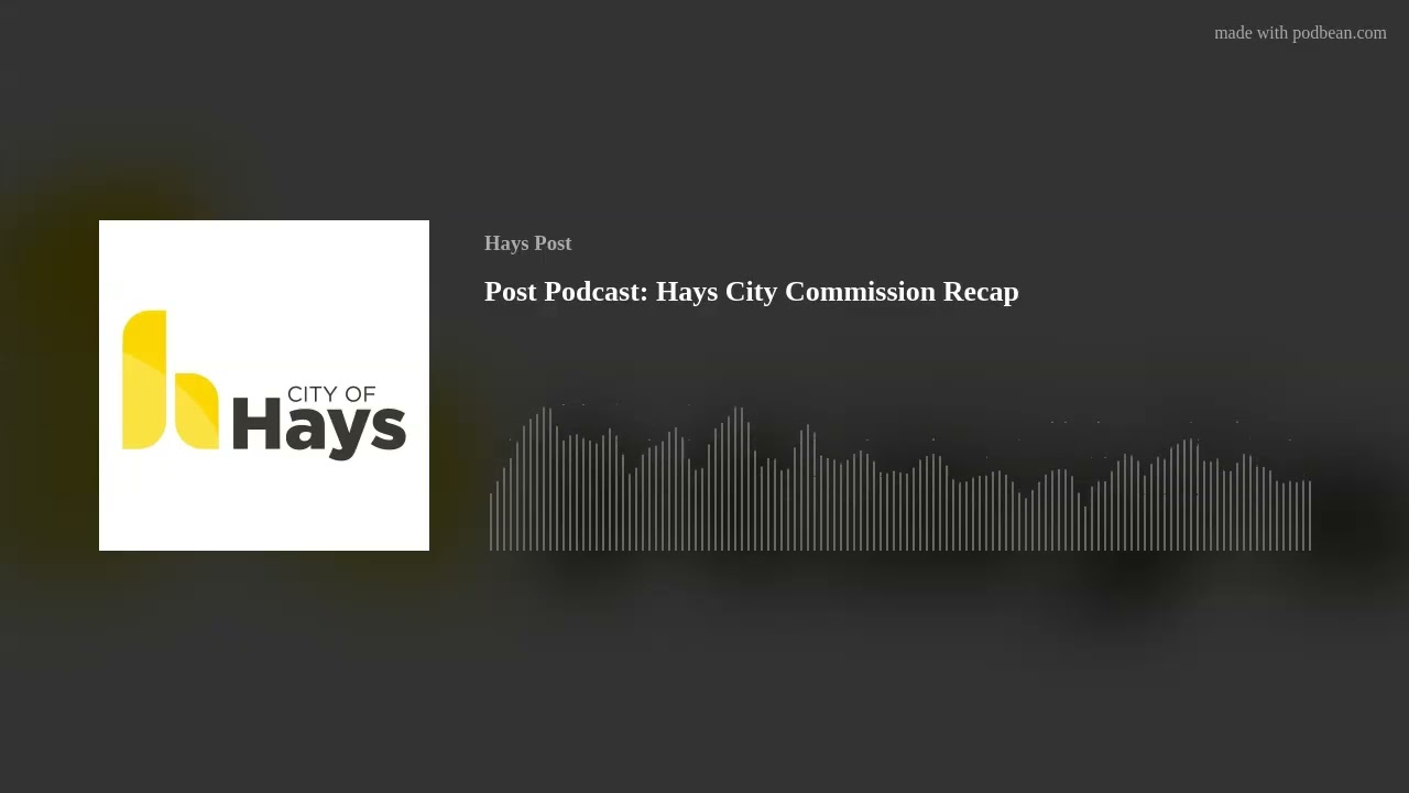 Post Podcast: Hays City Commission Recap