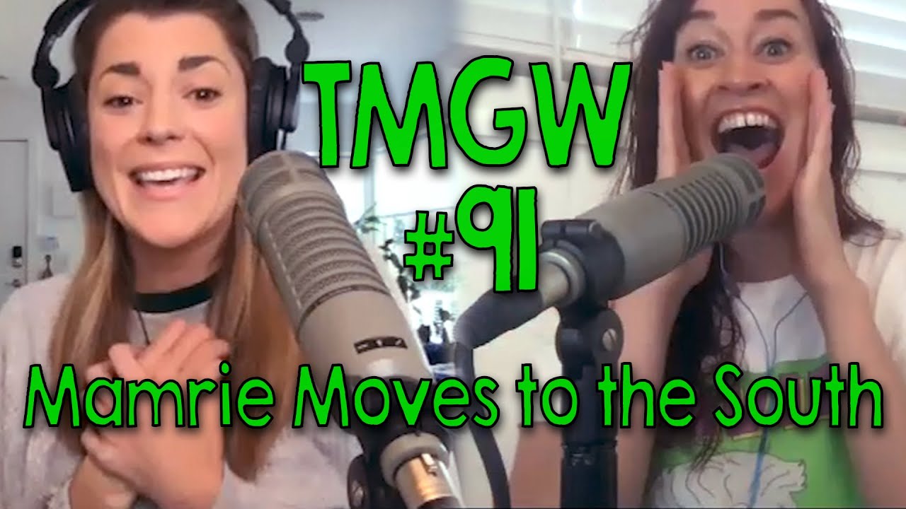 TMGW #91: Mamrie Moves to the South