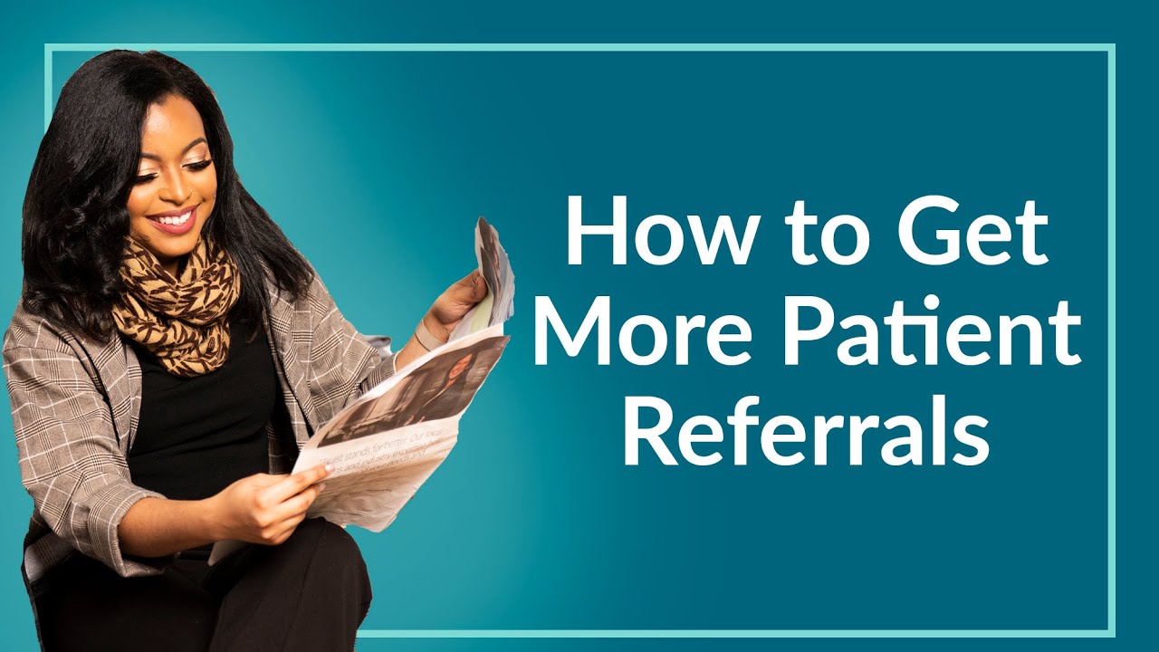 How to Get More Patient Referrals (4 Techniques)