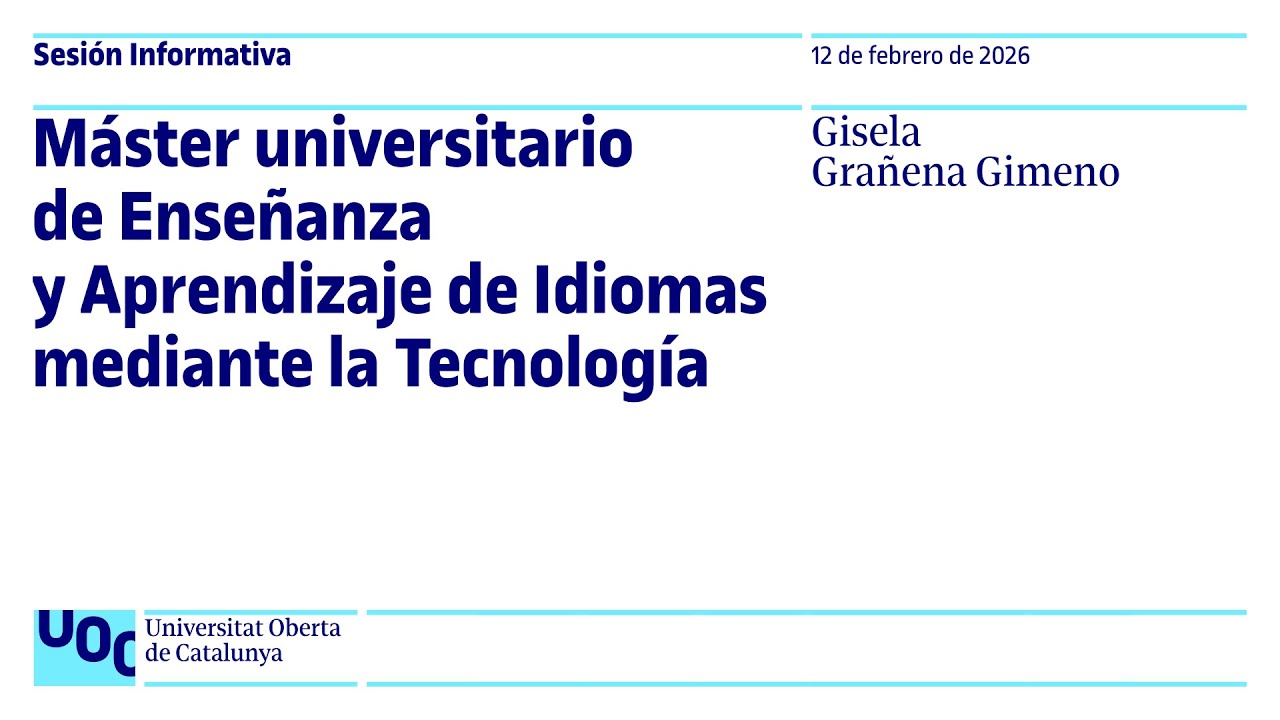 Máster de Enseñanza y Aprendizaje de Idiomas mediante la Tecnología | Sesión Informativa UOC