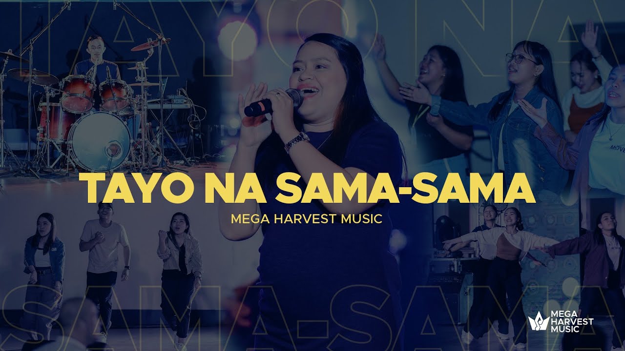 Tayo Na Sama-Sama - Mega Harvest Music | Live (Tagalog praise and worship song)