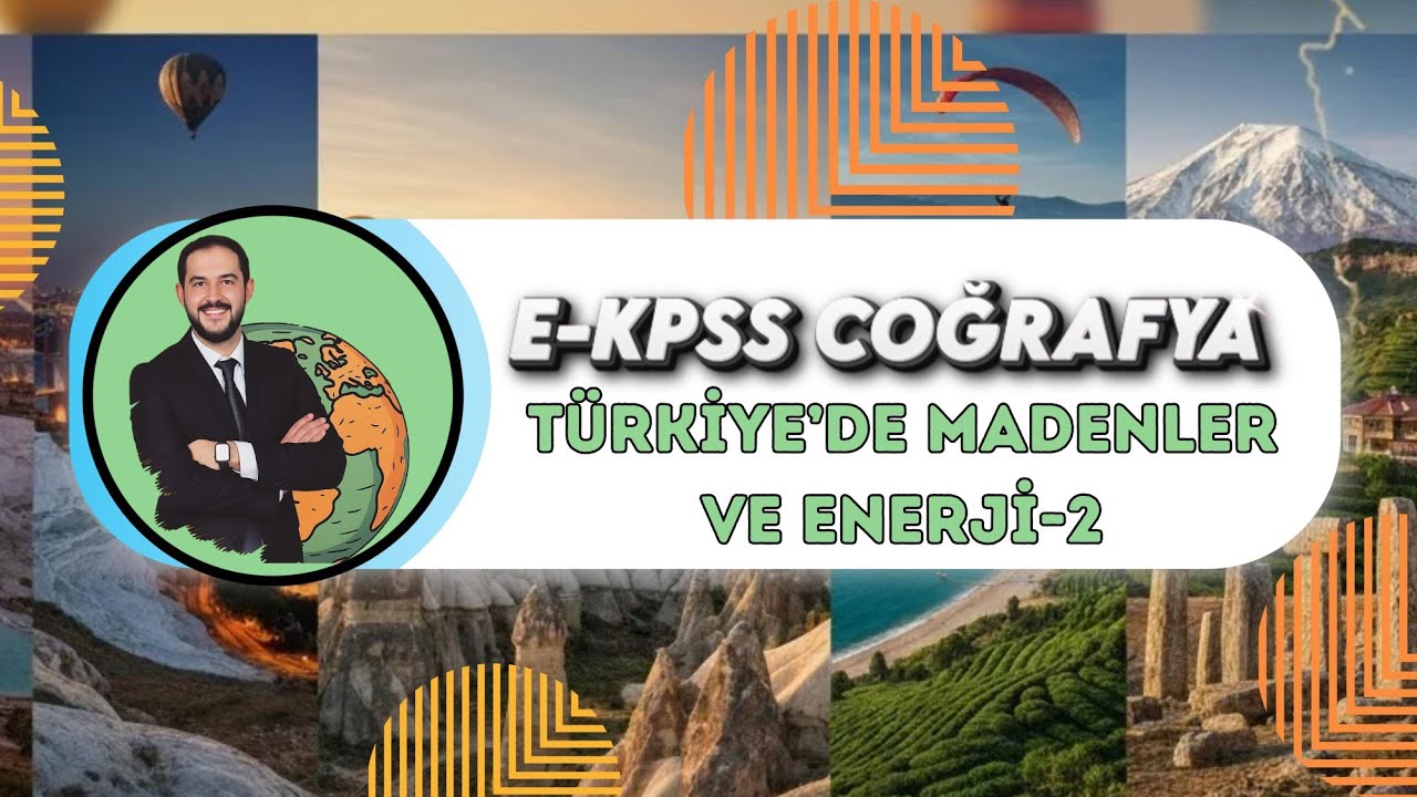 ANIL ŞAHİN // 2026 - E KPSS COĞRAFYA (8.ÜNİTE ) TÜRKİYE'DE MADENLER VE ENERJİ KAYNAKLARI - 2