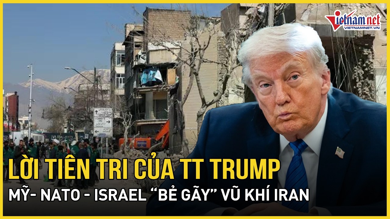 Choáng váng lời tiên tri của TT Trump về Iran, Mỹ- NATO - Israel cuồng nộ “bẻ gãy” siêu vũ khí Iran