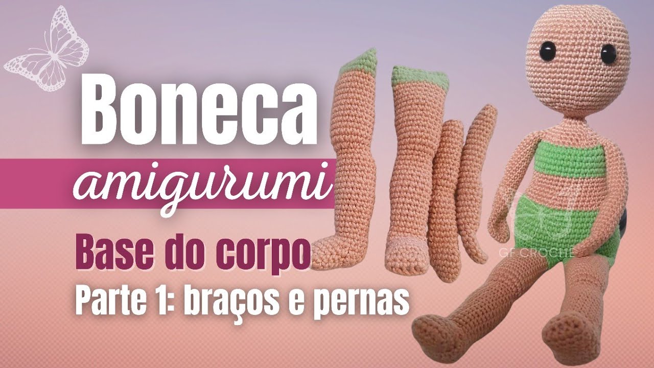 Base de corpo para Bonecas Amigurumi- Parte 1 - Pernas e Braços