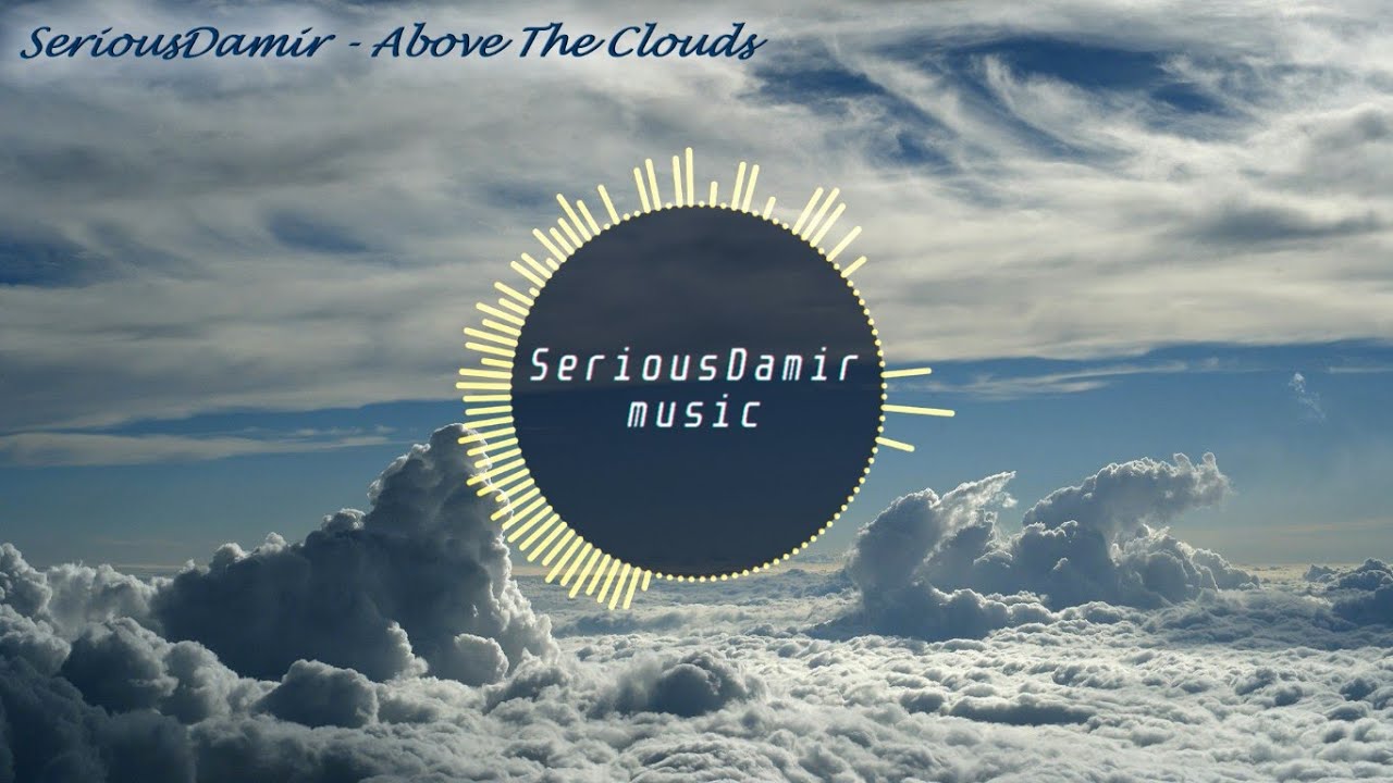 [Melodic Drumstep] SeriousDamir - Above The Clouds