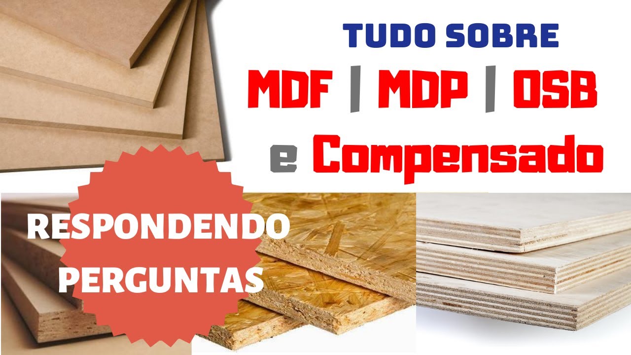 RESPONDENDO PERGUNTAS: Vídeo TUDO SOBRE MDF, MDP, OSB E COMPENSADO