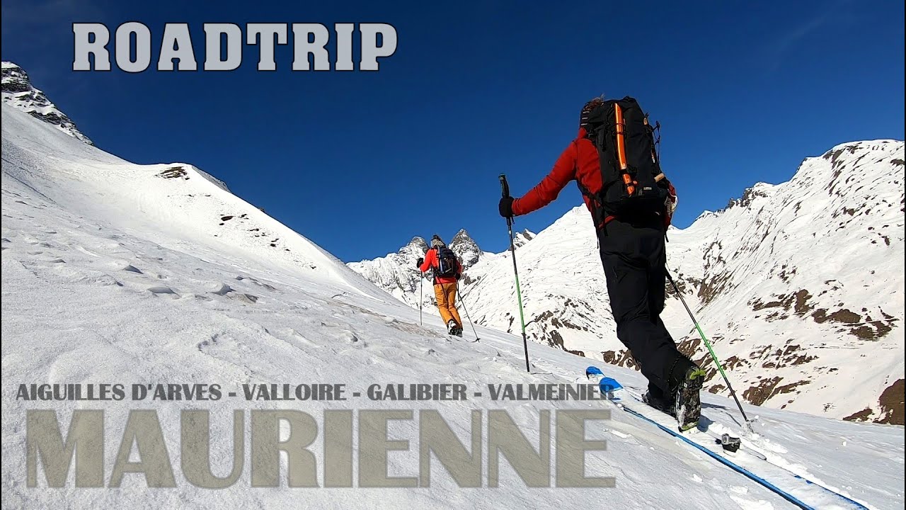 Maurienne ROADTRIP - SKI DE RANDO - Aiguilles d'Arves - Gallibier/Valloire - Valmeinier.