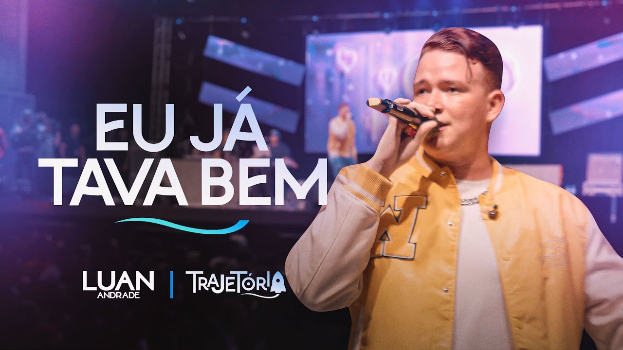 EU JÁ TAVA BEM - LUAN ANDRADE - TRAJETÓRIA