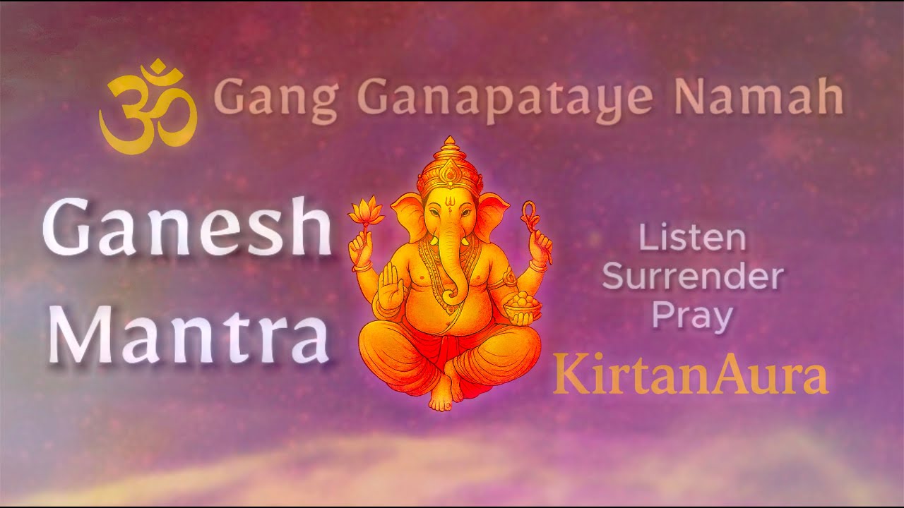 Ganesh Mantra-Om Gang Ganapataye Namah- KirtanAura Meditation Music