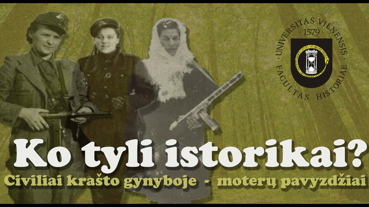 Ko tyli istorikai? - #52 - Civiliai krašto gynyboje - moterų pavyzdžiai