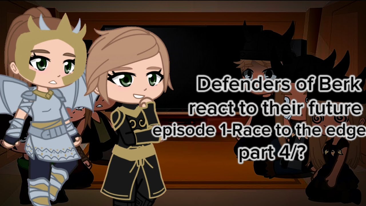 \\ HTTYD characters react to their future // after DoB \\ ep1-RTTE/pt4/? // GCRV \\