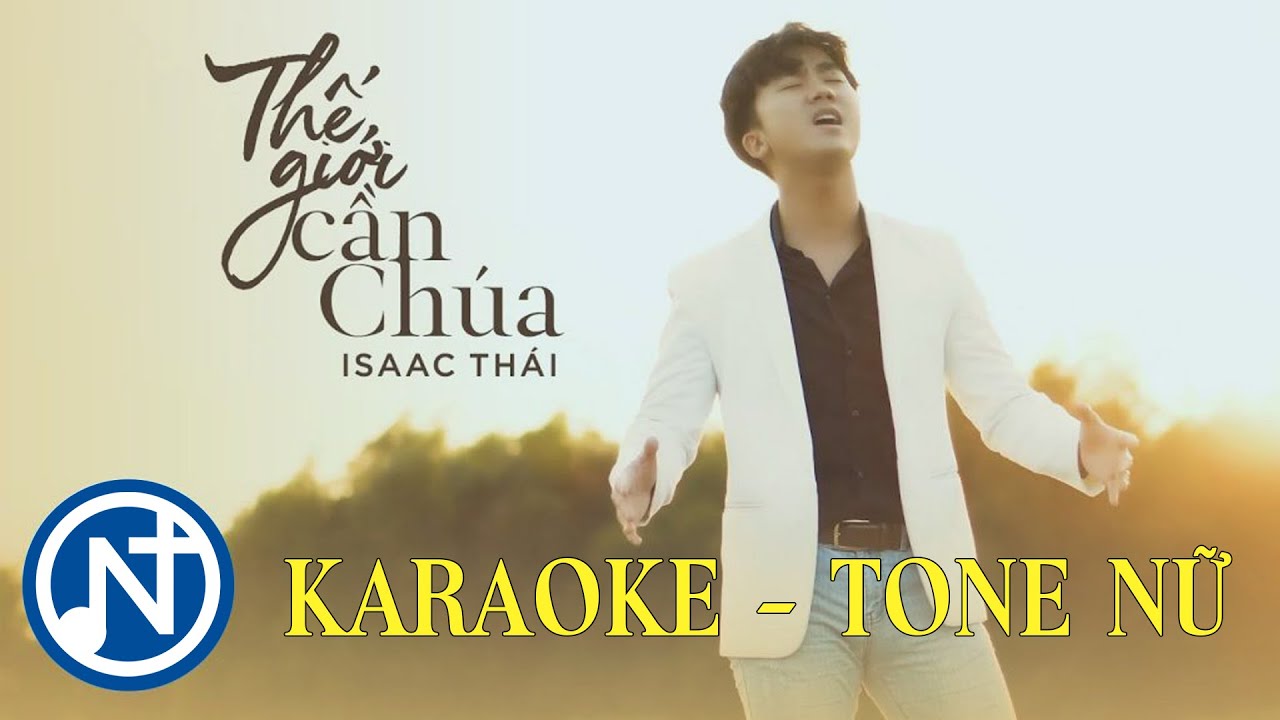 ( BẢN CHUẨN ) THẾ GIỚI CẦN CHÚA KARAOKE TONE NỮ - ISAAC THÁI
