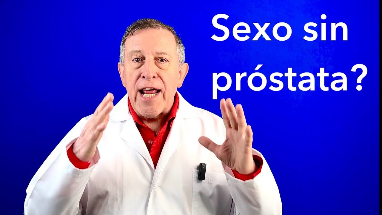 Cómo sería su vida sexual sin próstata?