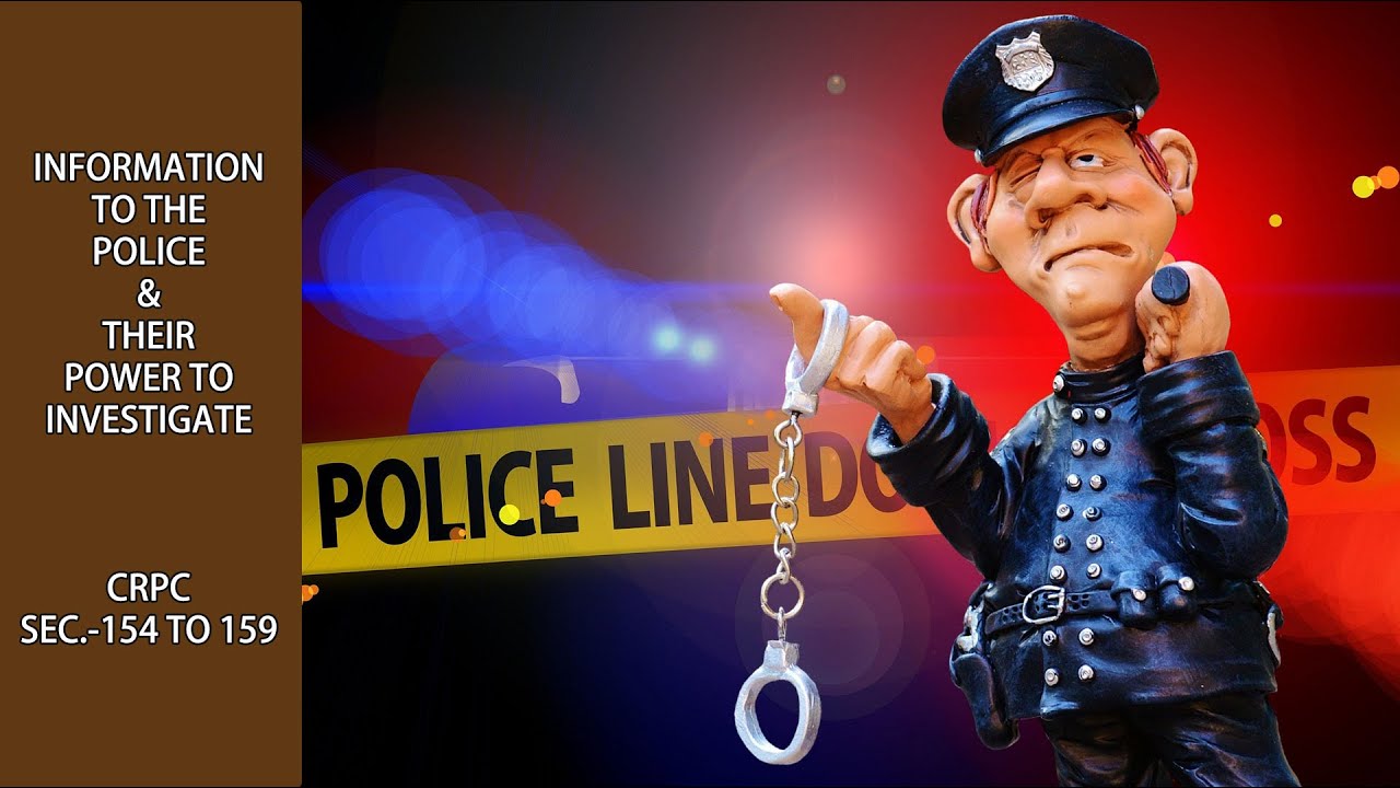 INFORMATION TO THE POLICE & THEIR POWER TO INVESTIGATE (CRPC-154 to 159) Detail