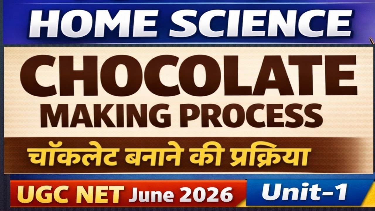 Chocolate Making Process | चॉकलेट बनाने की प्रक्रिया | UGC NET Home Science Unit 1 |Ass.pro/tgtpgt 