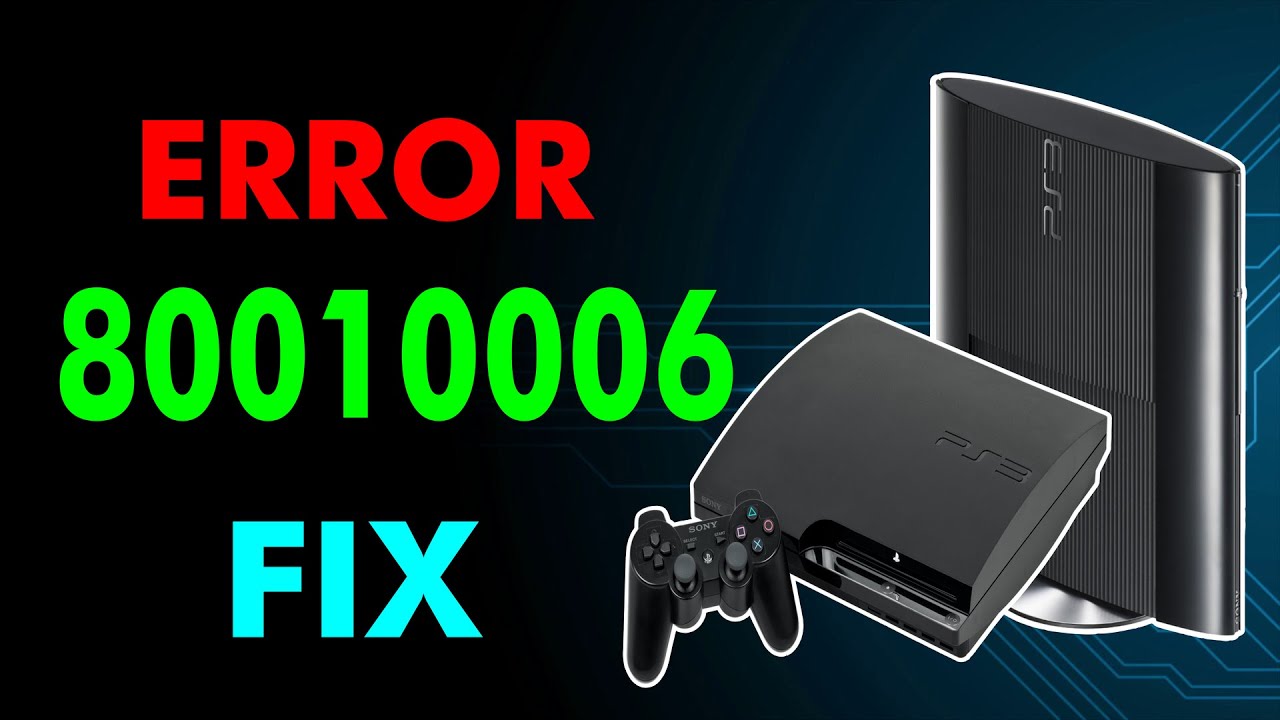 How to FIX 80010006 PS3