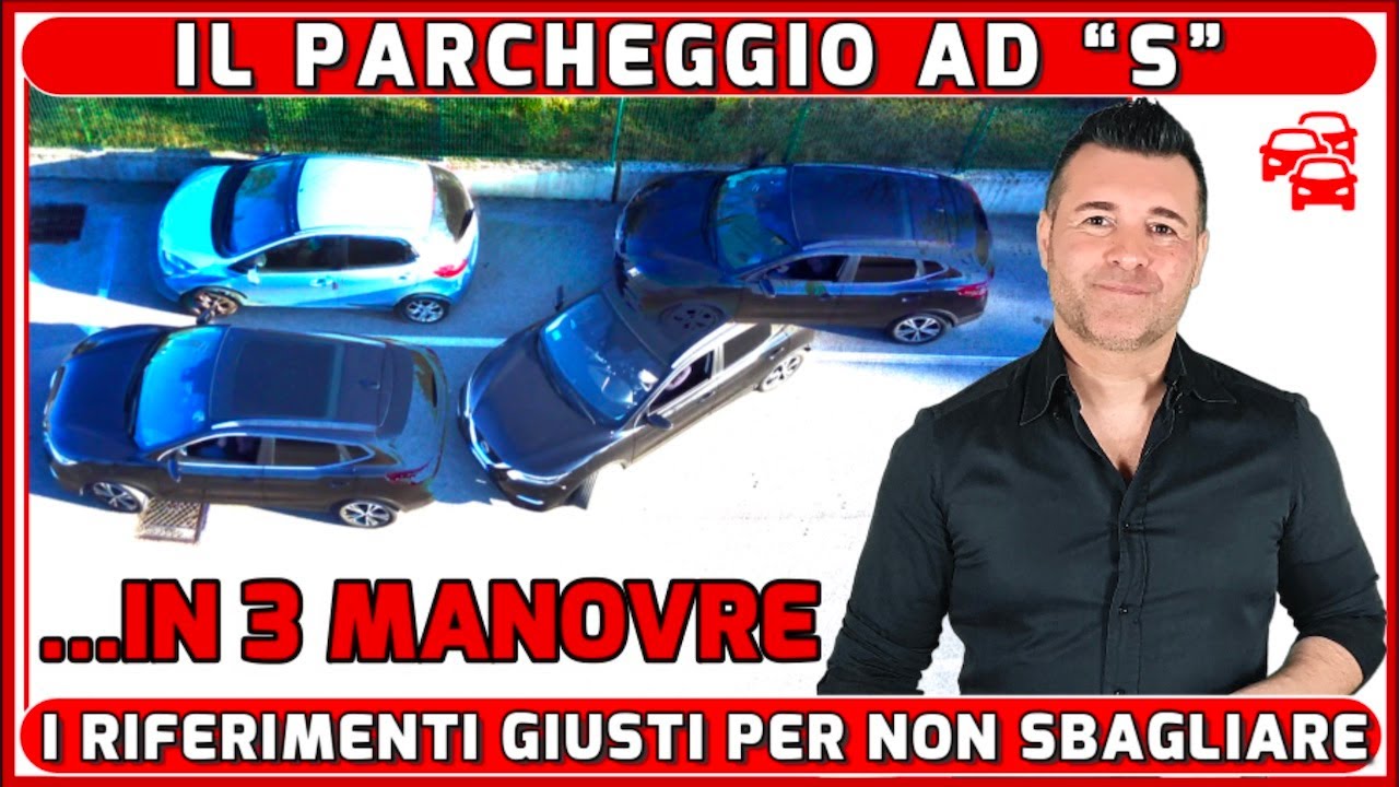 IL PARCHEGGIO AD &ldquo;S&rdquo; IN TRE MANOVRE - COME ESEGUIRLO IN PREPARAZIONE ALL&rsquo;ESAME DI GUIDA.