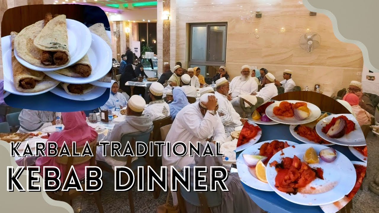 Last day in Karbala,Iraq and Best Kebab Restaurant in Karbala | Zaireen Group Dinner Program
