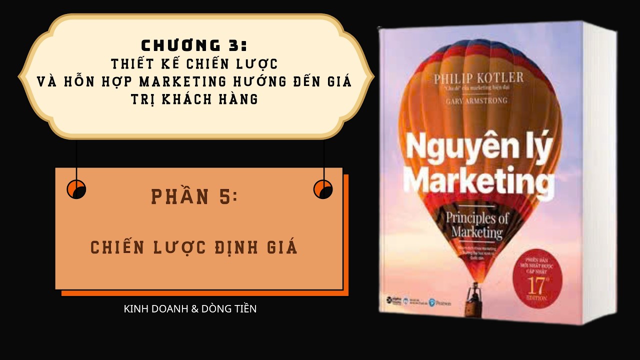 #11 NGUYÊN LÝ MARKETING  #philipkotler | Chương 3: thiết kế chiến lược và hỗn hợp marketing hướng...
