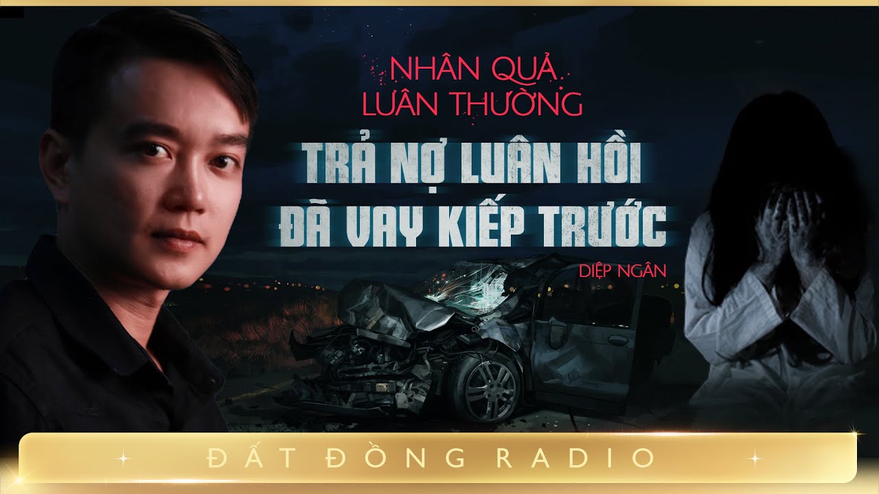 Nghe truyện ma : NHÂN QUẢ LUÂN THƯỜNG - Chuyện ma Nguyễn Huy diễn đọc