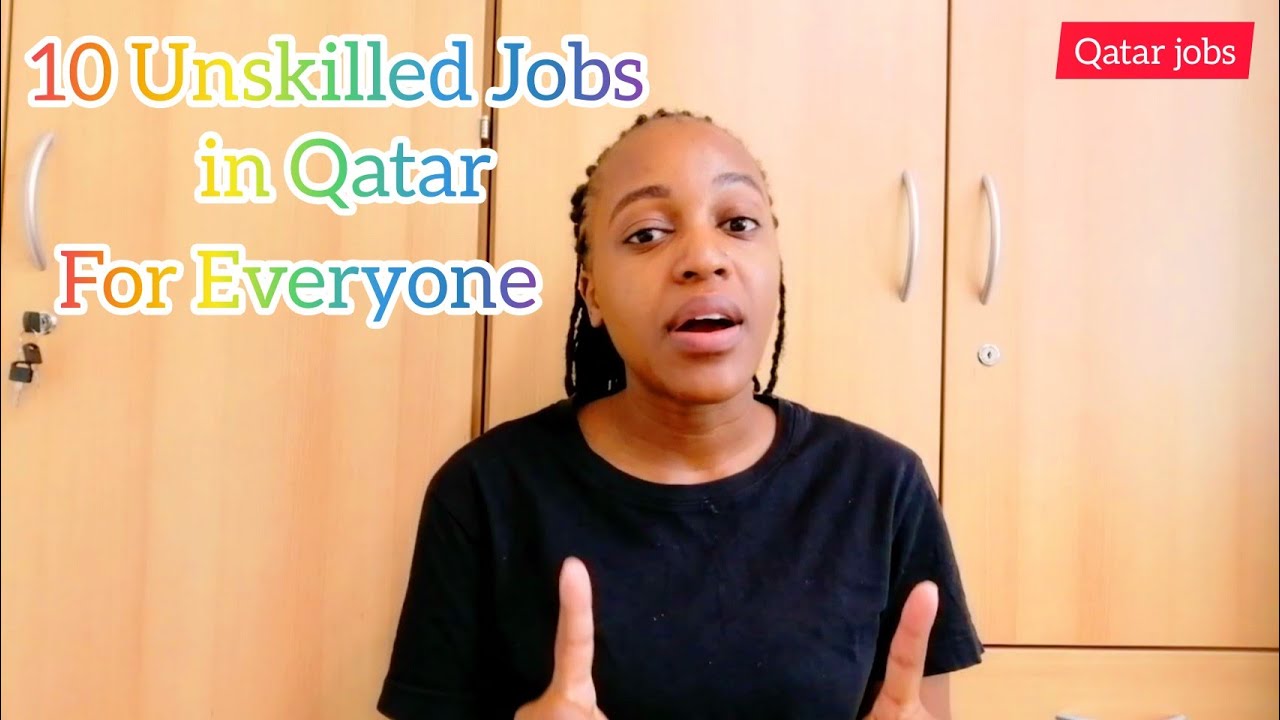 10 Unskilled Jobs In Qatar For Everyone And Interview Questions Asked./frashiawokabi
