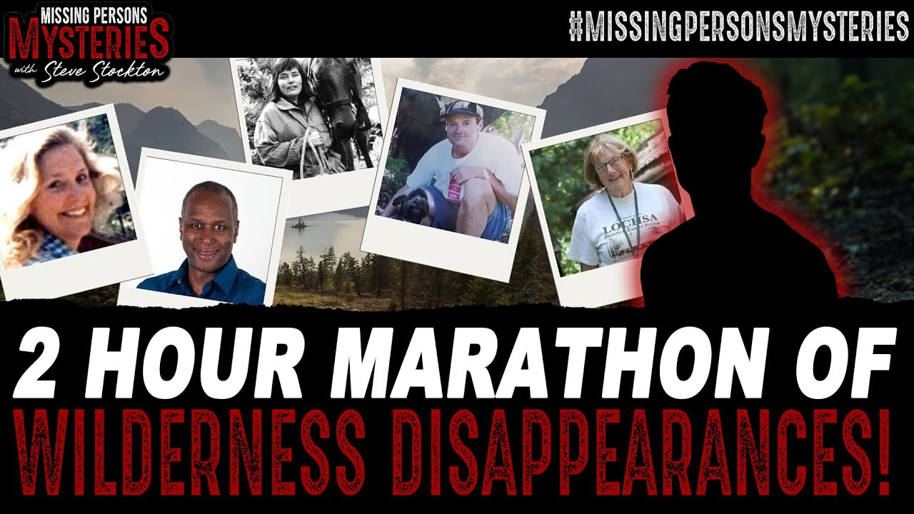 2 Hour MARATHON of Wilderness Disappearances!