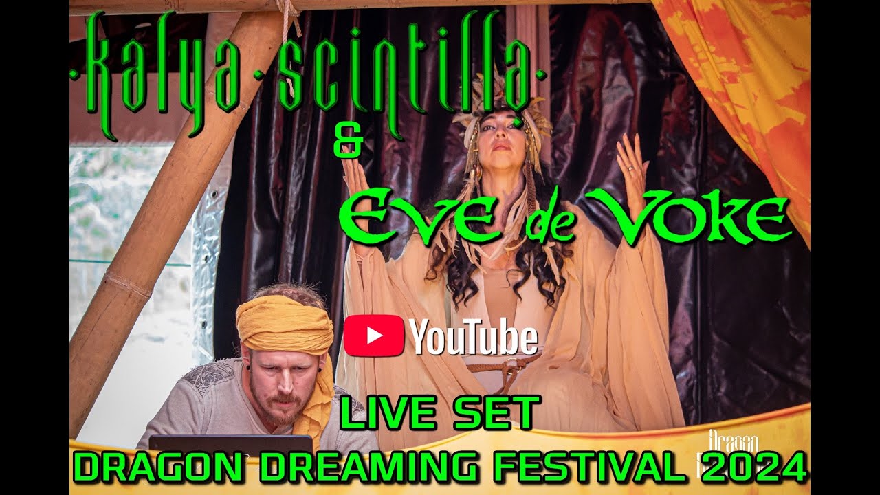 Kalya Scintilla & Eve de Voke - Live Set @ Dragon Dreaming Festival 2024 [Full Length]