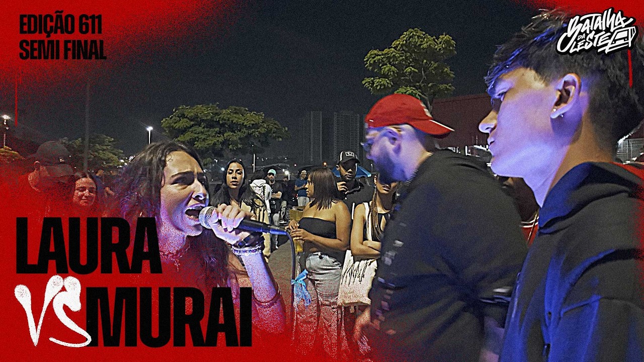 LAURA x MURAI | SEMI FINAL | 611º |  Batalha Da Leste