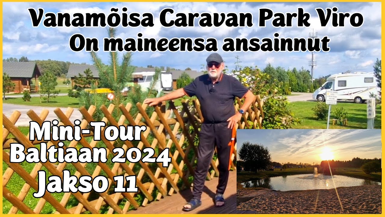 Mini - Tour Baltiaan 2024 | Jakso 11 |  Vanamõisa Caravan Park