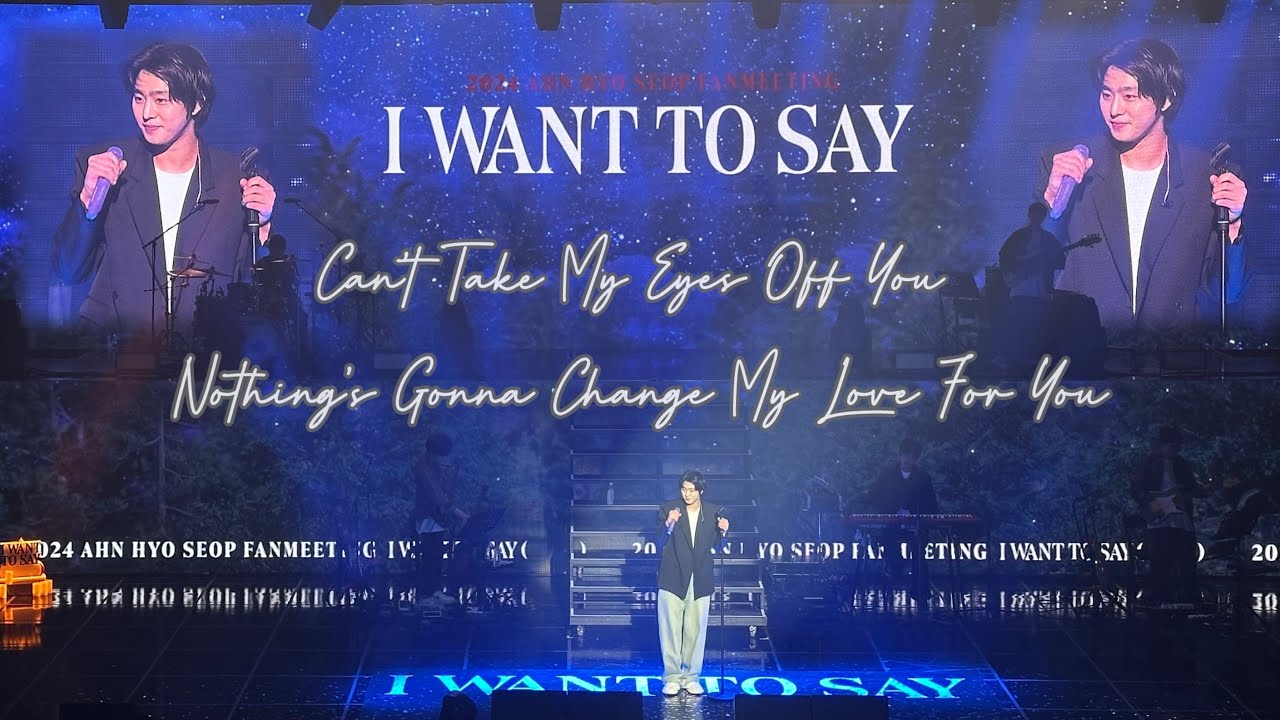 241109 #안효섭 #AhnHyoSeop - ‘Can’t Take My Eyes Off You Nothing’s Gonna & Change My Love For You’