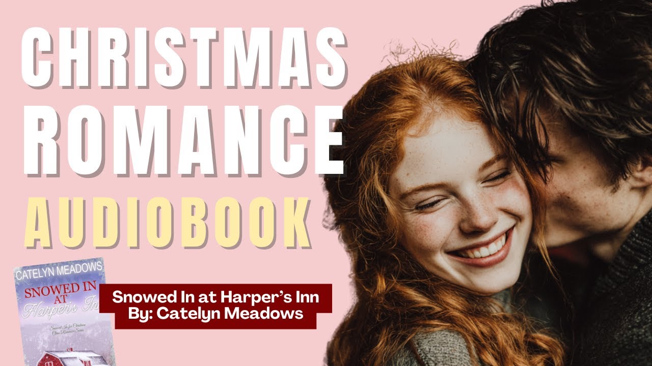 Snowed In at Harper's Inn by Catelyn Meadows -- A FULL Christmas romance audiobook