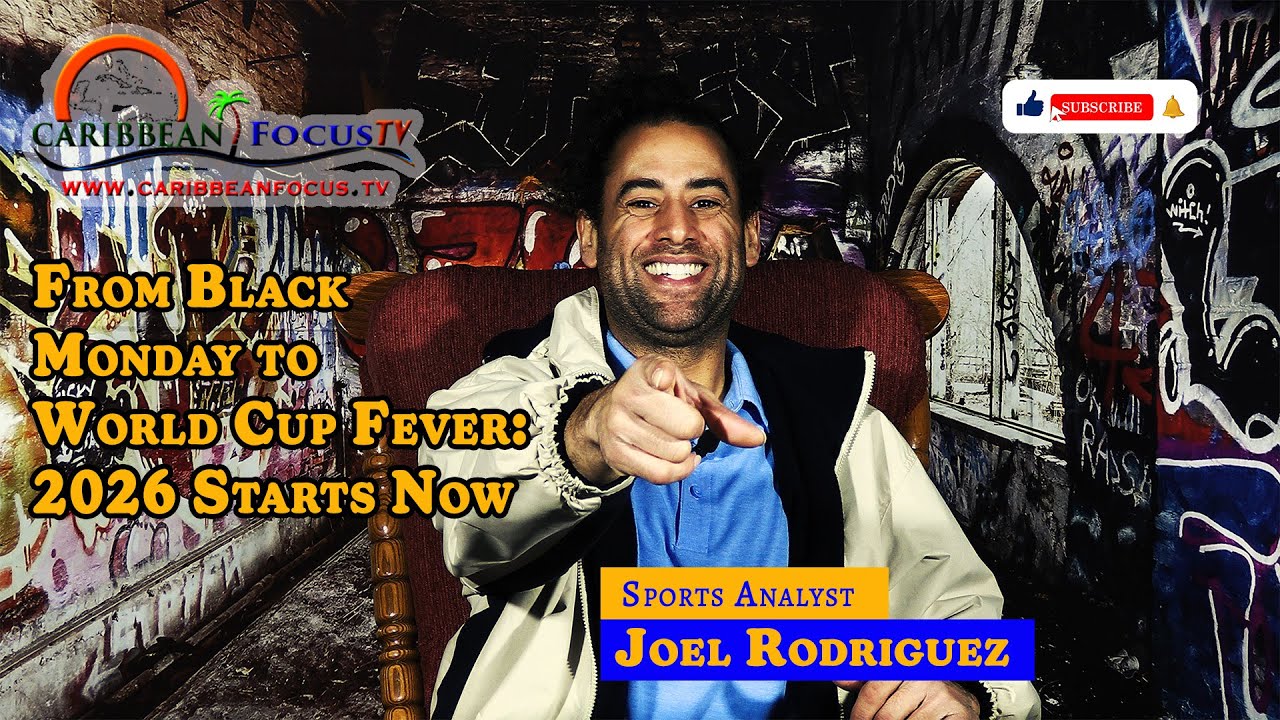 From Black Monday to World Cup Fever: 2026 Starts Now on Caribbean Focus TV
