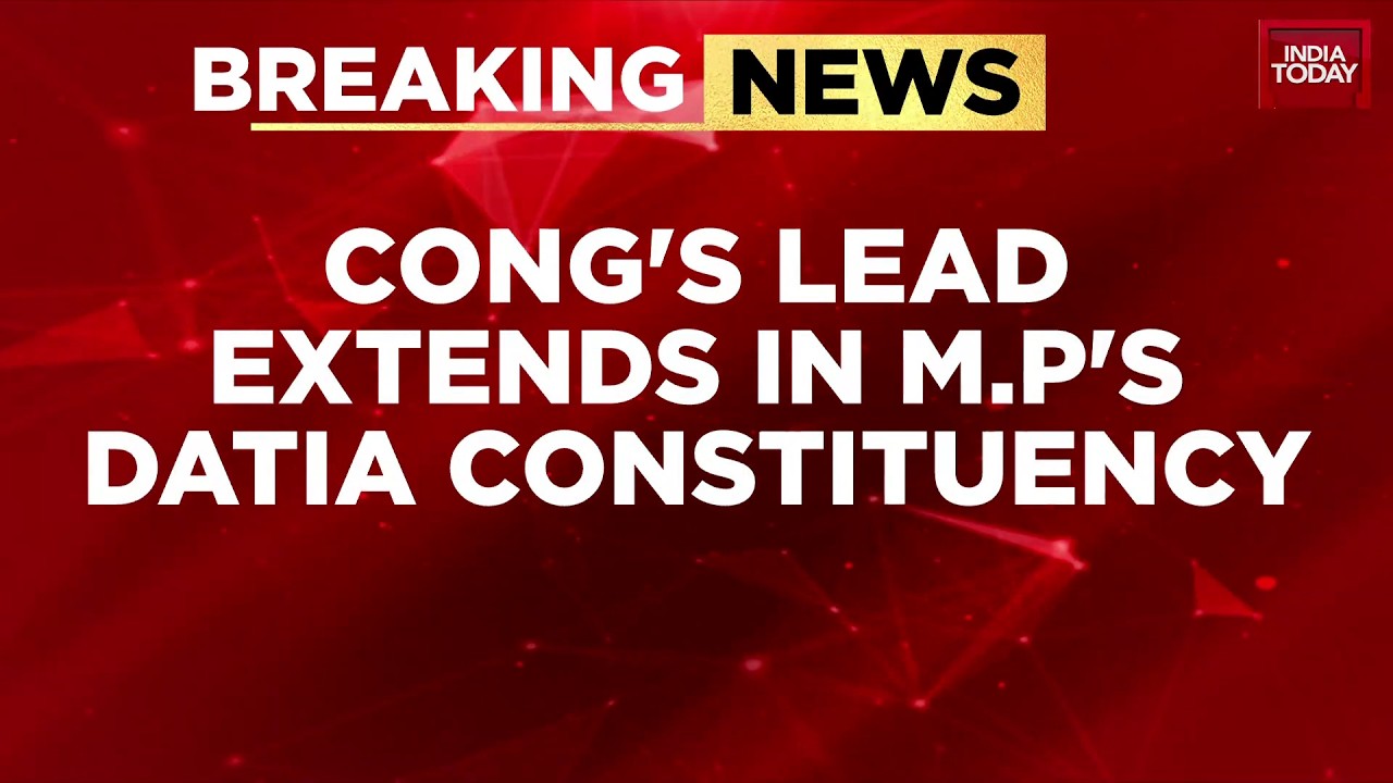 Breaking News: Congress Leads In Datia Bypoll | By-Election Results News | India Today