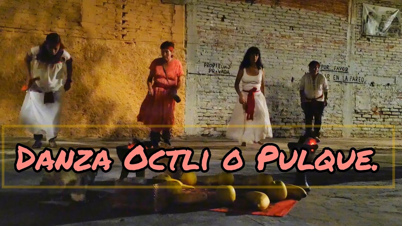 Danza Octli o Pulque.