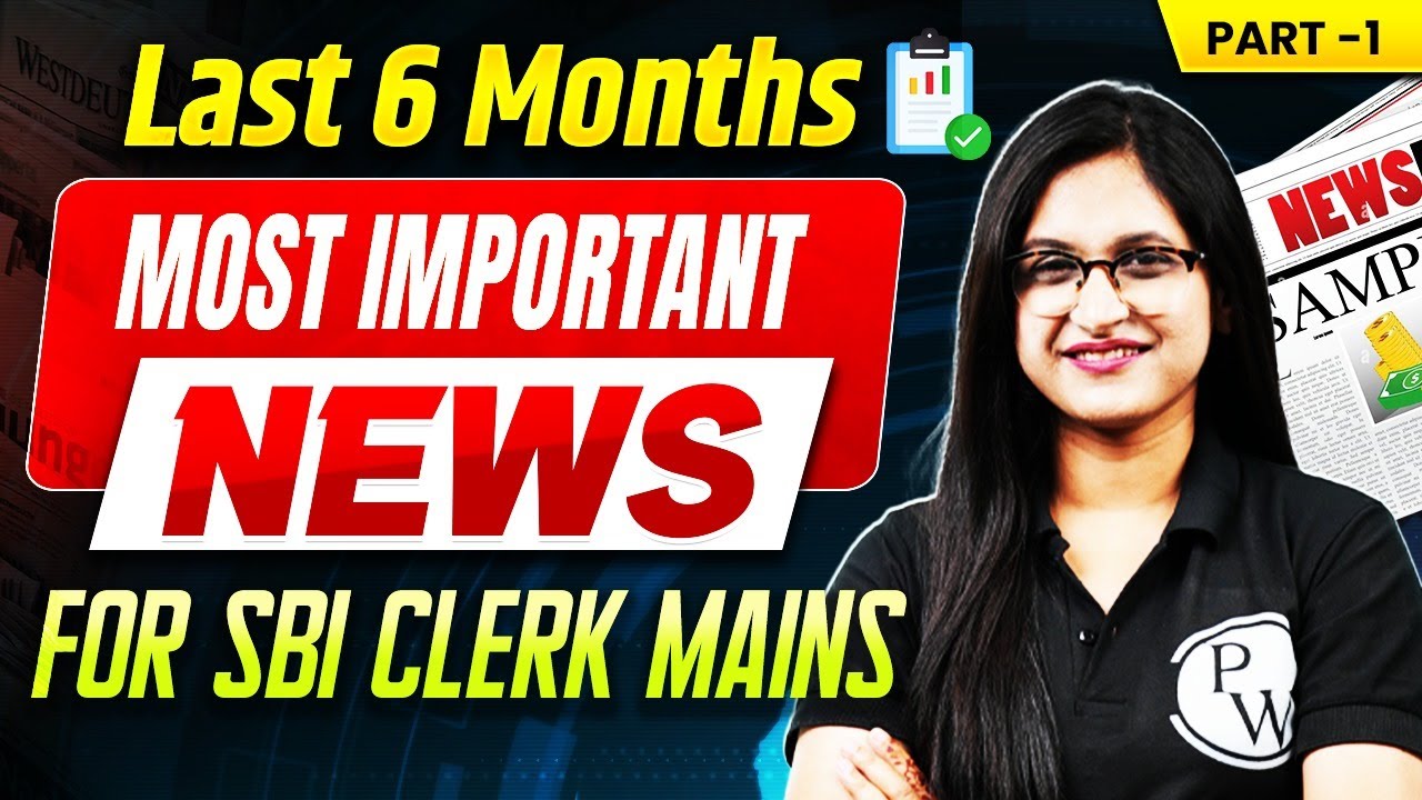 SBI Clerk Mains 2025 | Last 6 Months Current Affairs | SBI Clerk Mains Capsule Discussion
