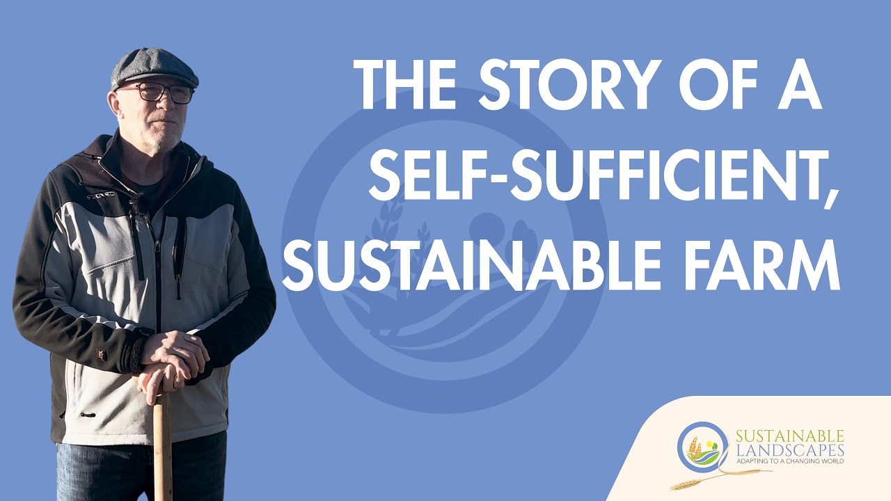 The Story of a Self-Sufficient, Sustainable Farm