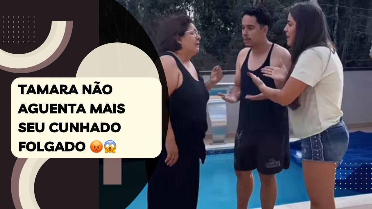 Tamara não aguenta mais seu cunhado folgado 😡😱