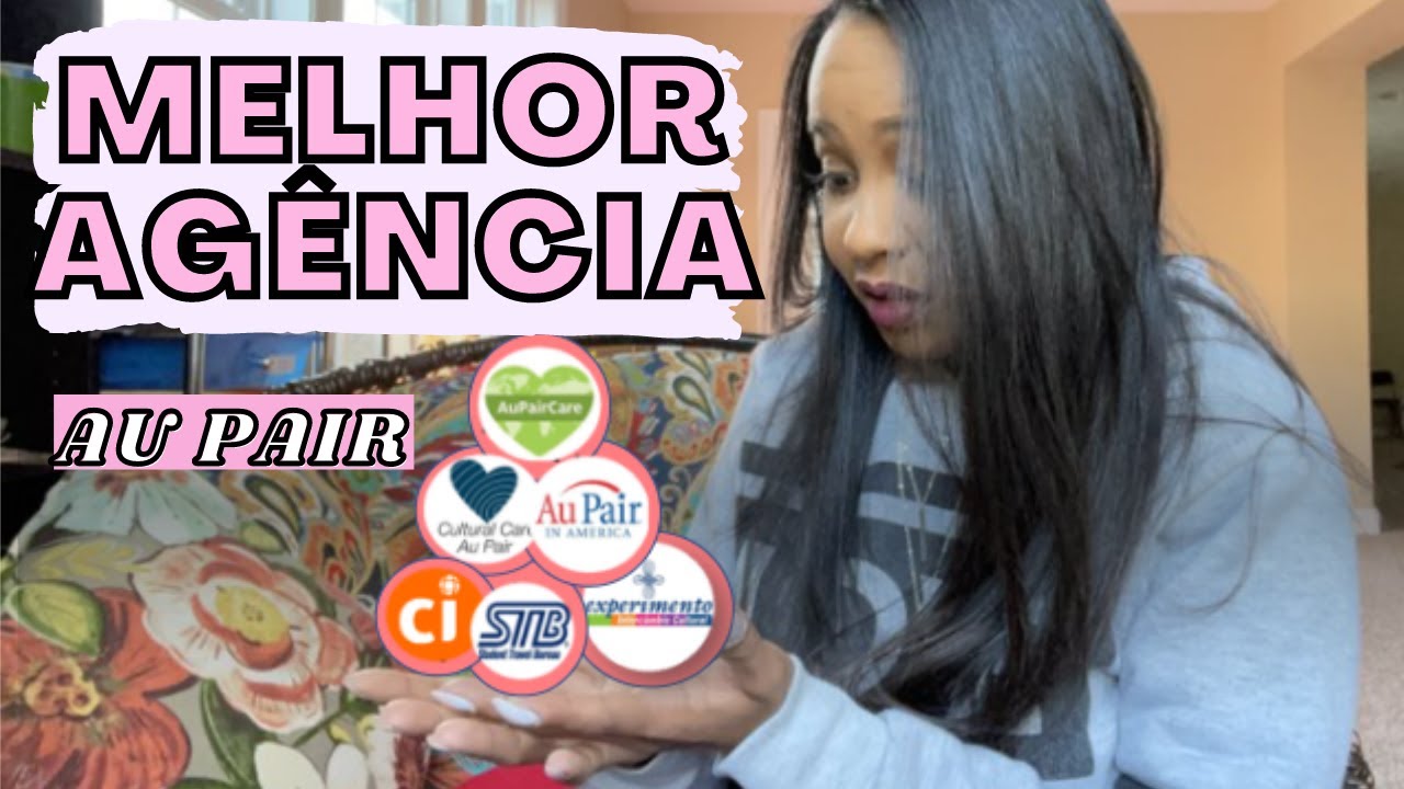 QUAL A MELHOR AGÊNCIA DE AU PAIR? | Cultural Care, Au Pair Care ou Au Pair In America