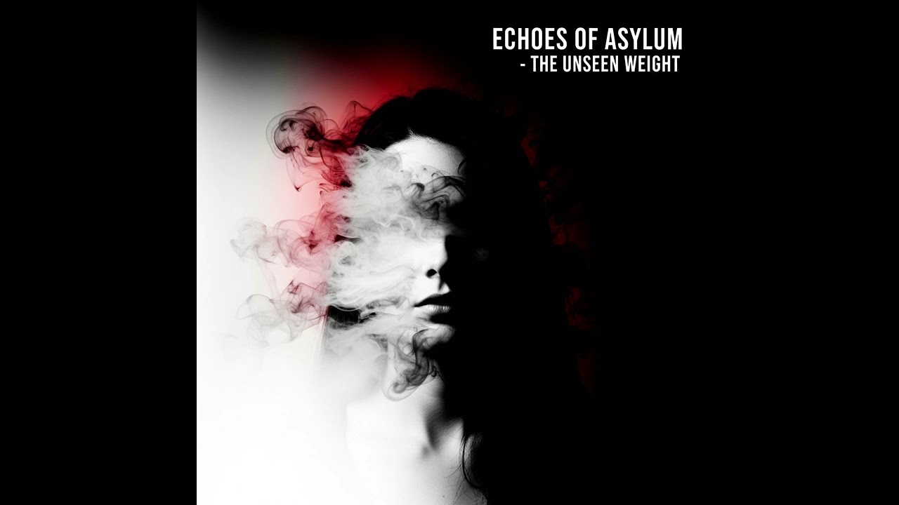 Echoes Of Asylum - The Unseen Weight