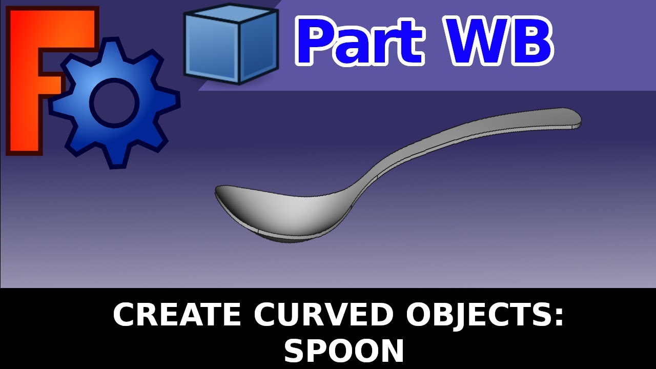 FreeCAD:  Model curved objects: Spoon in the part workbench (Easy, beginners tutorial)