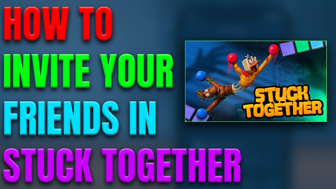 Как пригласить друзей в Stuck Together