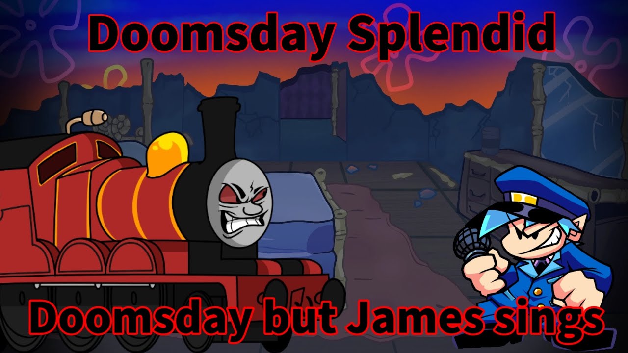 FNF:Doomsday Splendid (Doomsday but James sings)(FNF MCM TRS cover)